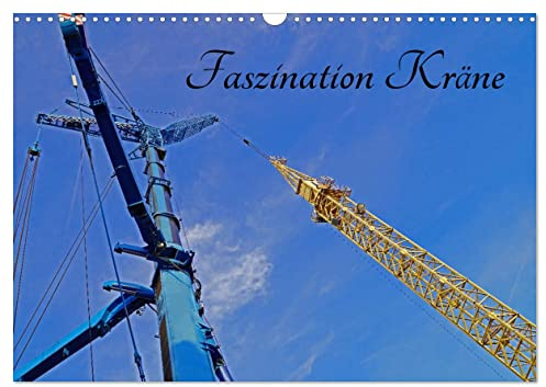 Faszination Kräne (Wandkalender 2026 DIN A3 quer), CALVENDO Monatskalender: Autokräne und Gittermastkräne auf der Baustelle (CALVENDO Technologie)