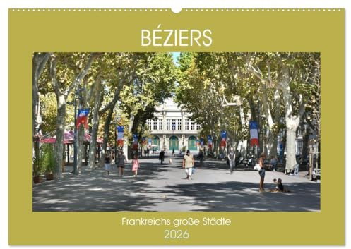 Frankreichs große Städte - Béziers (Wandkalender 2026 DIN A2 quer), CALVENDO Monatskalender: Spaziergang durch die Stadt des Weinhandels (CALVENDO Orte)