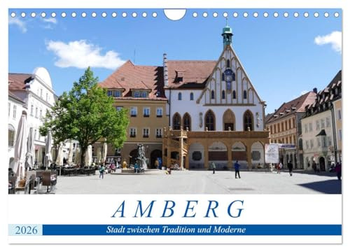 Amberg - Stadt zwischen Tradition und Moderne (Wandkalender 2026 DIN A4 quer), CALVENDO Monatskalender: Entdeckungsreise durch Amberg in der Oberpfalz (CALVENDO Orte)
