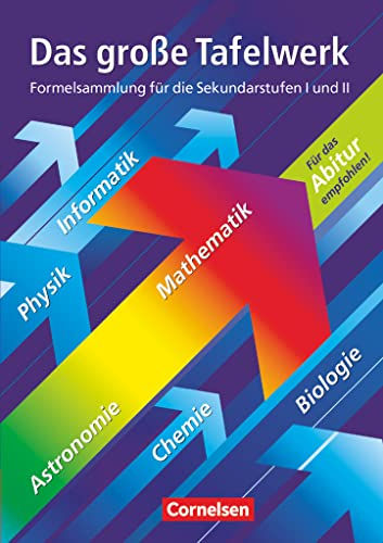 Das große Tafelwerk - Formelsammlung für die Sekundarstufen I und II - Westliche Bundesländer: Mathematik, Physik, Chemie, Astronomie, Informatik, ... (Das große Tafelwerk, Westliche Bundesländer)