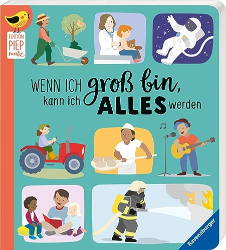 Edition Piepmatz: Wenn ich groß bin, kann ich alles werden