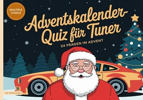 Adventskalender-Quiz für Tuner: 24 Fakten im Advent - Quizfragen mit Lösungen und Erklärungen für Autoschrauber und Tuning-Fans