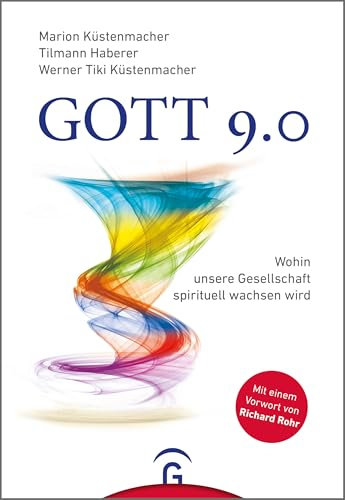 Gott 9.0: Wohin unsere Gesellschaft spirituell wachsen wird