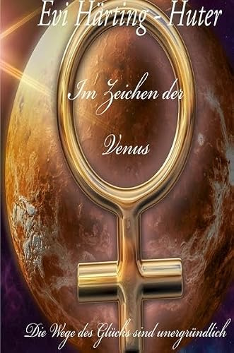 Im Zeichen der Venus: Die Wege des Glücks sind unergründlich