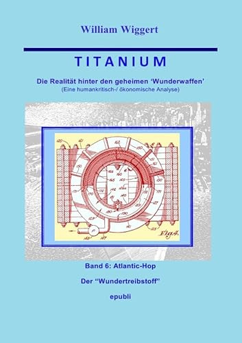 Titanium – Die Realität hinter den geheimen Wunderwaffen: Band 6: Atlantic Hop -Der Wundertreibstoff-