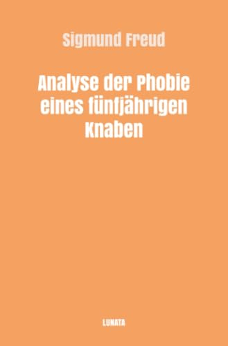 Analyse der Phobie eines fünfjährigen Knaben (Sigmund Freud gesammelte Werke)
