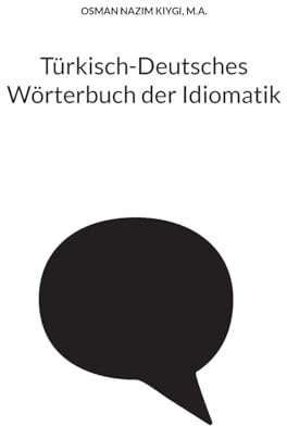 Türkisch-Deutsches Wörterbuch der Idiomatik