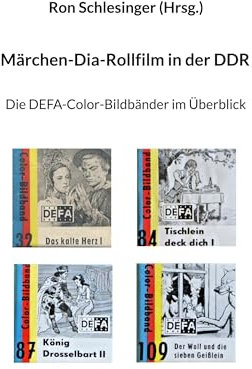 Märchen-Dia-Rollfilm in der DDR: Die DEFA-Color-Bildbänder im Überblick