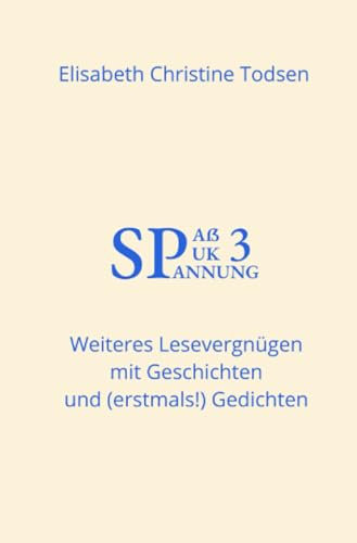 Spaß Spuk Spannung Band 3: Weiteres Lesevergnügen mit Geschichten und (erstmals!) Gedichten