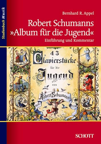 Robert Schumanns Album für die Jugend: Einführung und Kommentar (Studienbuch Musik)