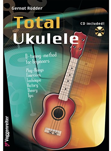 Total Ukulele (Engl). Ukulele: A comprehensive D-tuning method for beginners. Engl. /Dt.