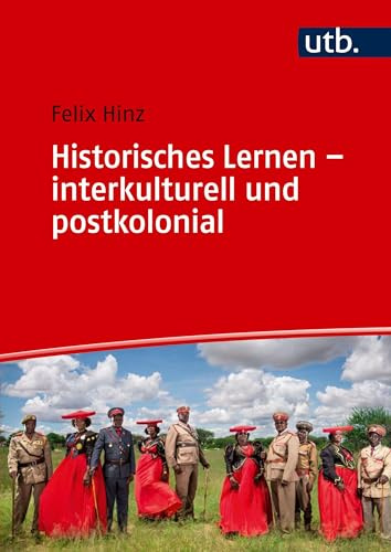 Historisches Lernen - interkulturell und postkolonial: Ein Handbuch