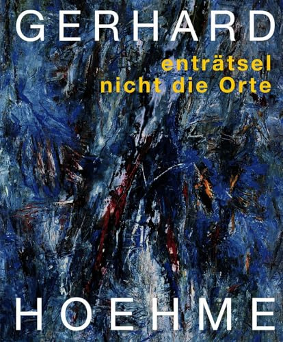 Gerhard Hoehme: enträtsel nicht die Orte