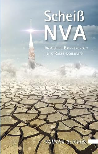 Scheiß NVA: Anrüchige Erinnerungen eines Raketensoldaten