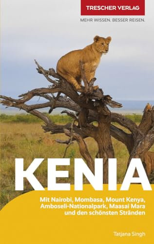TRESCHER Reiseführer Kenia: Mit Nairobi, Mombasa, Mount Kenya, Amboseli-Nationalpark, Maasai Mara und den schönsten Stränden
