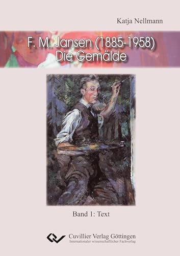 F.M. Jansen (1885-1958) - Die Gemälde: Band 1: Text