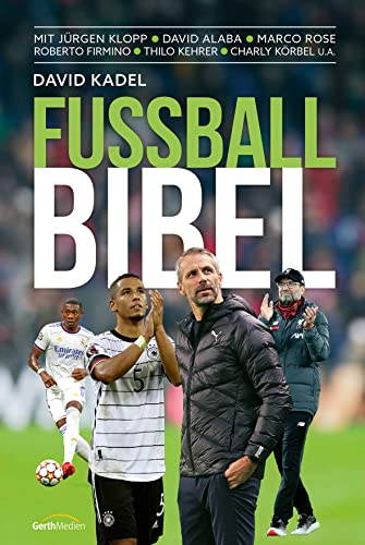 Fußball-Bibel: Mit Jürgen Klopp - David Alaba - Marco Rose - Breel Embolo - Thilo Kehrer - Charly Körbel u.a.