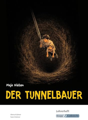 Der Tunnelbauer – Maja Nielsen – Lehrerheft: Unterricht, Pflichtlektüre, Lösungen, Didaktik, Methodik, Prüfungsvorbereitung, Hauptschule, Heft (Prüfungsvorbereitung: Baden-Württemberg)