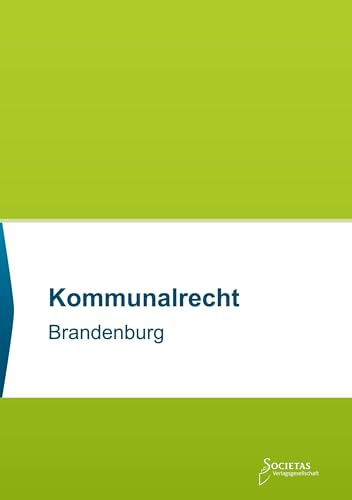 Kommunalrecht Brandenburg: Textsammlung (Societas Texte: Deutsche und Internationale Gesetzestexte)