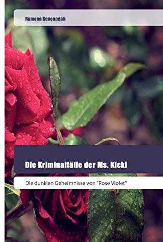 Die Kriminalfälle der Ms. Kicki: Die dunklen Geheimnisse von Rose Violet