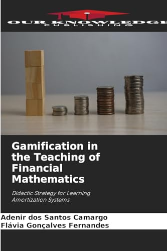 Gamification in the Teaching of Financial Mathematics: Didactic Strategy for Learning Amortization Systems