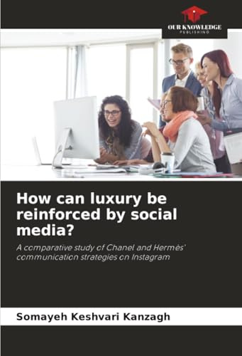 How can luxury be reinforced by social media?: A comparative study of Chanel and Hermès' communication strategies on Instagram