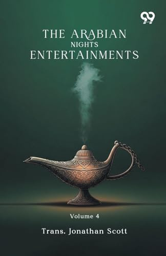 The Arabian Nights Entertainments: Volume 4