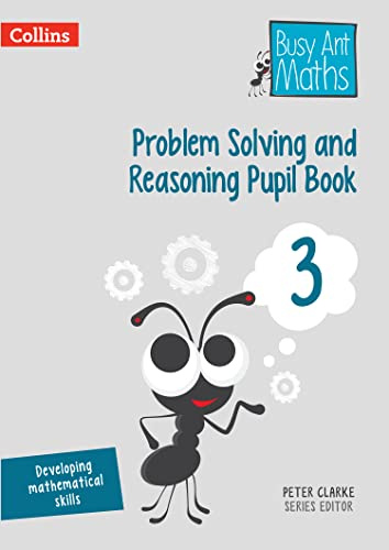 Problem Solving and Reasoning Pupil Book 3 (Busy Ant Maths)