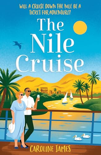 The Nile Cruise: The #1 bestseller returns for summer 2026 on another sun-soaked cruise filled with romance, adventure and mystery (Cruise Escapes)