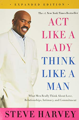 Act Like a Lady, Think Like a Man, Expanded Edition: What Men Really Think About Love, Relationships, Intimacy, and Commitment ― A #1 NYT Bestselling Dating Guide