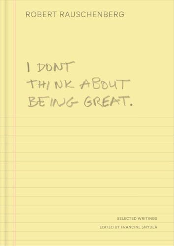 I Don't Think About Being Great: Selected Writings