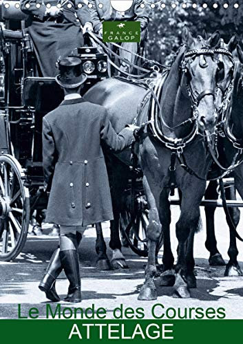 Le Monde des Courses ATTELAGE (Calendrier mural 2021 DIN A4 vertical): Photos d'art sur les attelages de chevaux, que l'on retrouve sur les ... Capella MP. (Calendrier mensuel, 14 Pages )