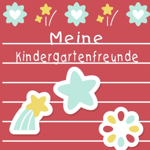 Meine Kindergartenfreunde: Poesiealbum für Mädchen und Jungs - Ein Freundebuch für Mädchen mit Platz für bis zu 30 Freunde. Liebevoll gestaltet, ... und allem was Mädchen und Jungs so mögen