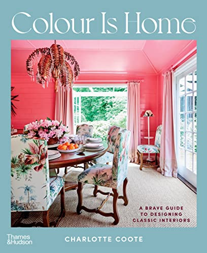 Colour is Home: A Brave Guide to Designing Classic Interiors