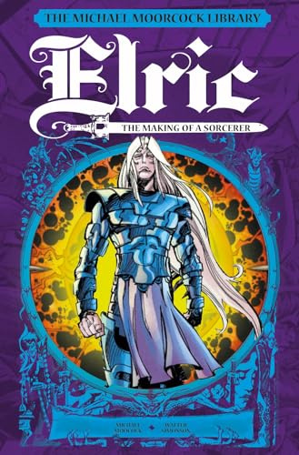 The Michael Moorcock Library: Elric: the Making of a Sorcerer (Michael Moorcock Library, Elric, 0)