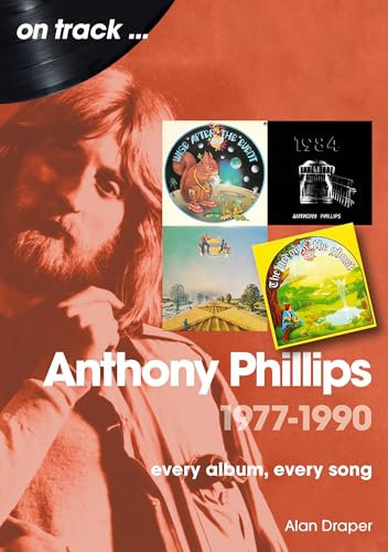 Anthony Phillips 1977-1990: Every Album, Every Song (On Track)