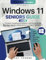 Windows 11 Seniors Guide: The Most Updated Crash Course for the Non-Tech-Savvy to Master all the Functions of Windows 11
