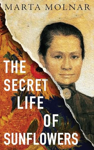 The Secret Life Of Sunflowers: A gripping, inspiring novel based on the true story of Johanna Bonger, Vincent van Gogh's sister-in-law: 1 (Light & Life)