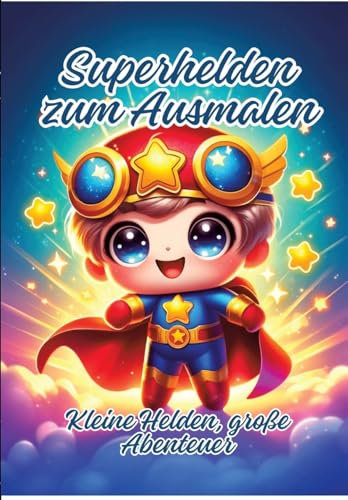 Superhelden zum Ausmalen: Kleine Helden, große Abenteuer