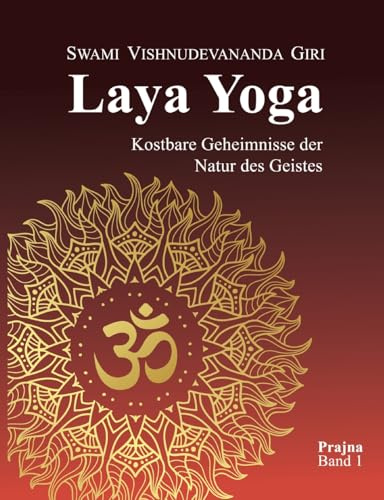 Laya Yoga: Kostbare Geheimnisse der Natur des Geistes