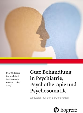 Gute Behandlung in Psychiatrie, Psychotherapie und Psychosomatik: Ein Wegweiser für den Berufseinstieg