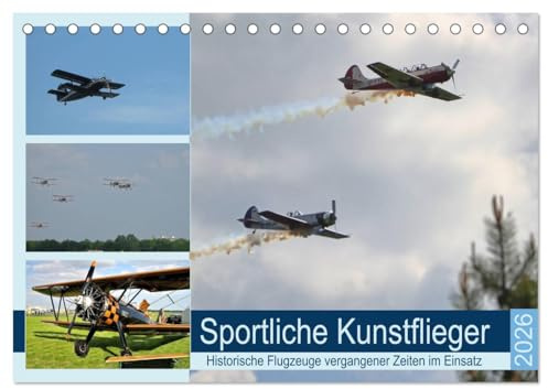 Sportliche Kunstflieger (Tischkalender 2026 DIN A5 quer), CALVENDO Monatskalender: Historische Flugzeuge vergangener Zeiten im Einsatz (CALVENDO Technologie)