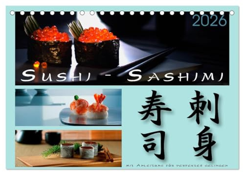 Sushi - Sashimi mit Anleitung für perfektes Gelingen (Tischkalender 2026 DIN A5 quer), CALVENDO Monatskalender: Informationen zu Rezepten (CALVENDO Lifestyle)