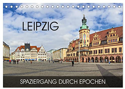 Leipzig - Spaziergang durch Epochen (Tischkalender 2026 DIN A5 quer), CALVENDO Monatskalender: Durch alle Epochen von Romanik bis in die Moderne (CALVENDO Orte)