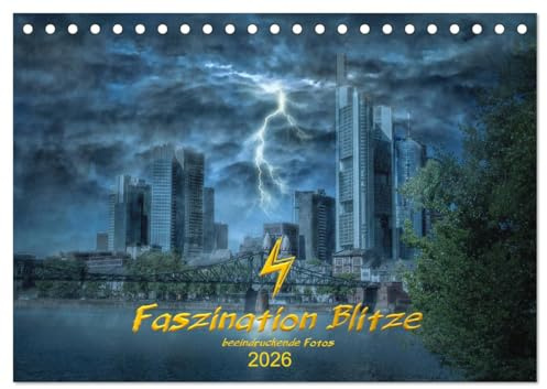 Faszination Blitze beeindruckende Fotos (Tischkalender 2026 DIN A5 quer), CALVENDO Monatskalender: Bei Gewittern können faszinierende Fotos entstehen. (CALVENDO Orte)