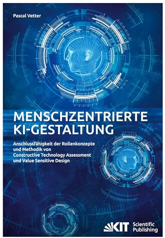 Menschzentrierte KI-Gestaltung - Anschlussfähigkeit der Rollenkonzepte und Methodik von Constructive Technology Assessment und Value Sensitive Design