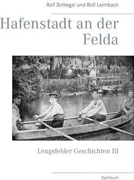 Hafenstadt an der Felda: Lengsfelder Geschichten III
