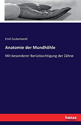 Anatomie der Mundhöhle: Mit besonderer Berücksichtigung der Zähne