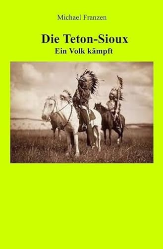 Die Teton-Sioux - Ein Volk kämpft!