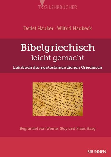 Bibelgriechisch leicht gemacht: Lehrbuch des neutestamentlichen Griechisch Begründet von Werner Stoy und Klaus Haag: Lehrbuch des neutestamentlichen ... biblischen Archäologie und Zeitgeschichte)